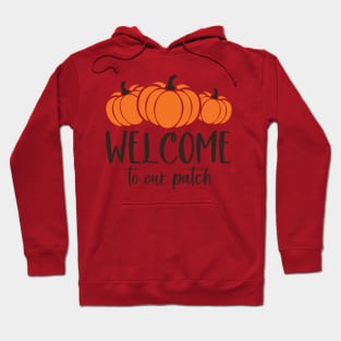 Welcome to our Pumpkin Patch | Fall Vibes Hoodie